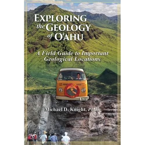 Exploring Geology on the Island of Oahu, A Field Guide to important Geological Locations