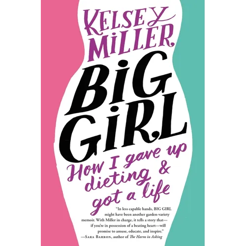 Big Girl: How I Gave Up Dieting and Got a Life