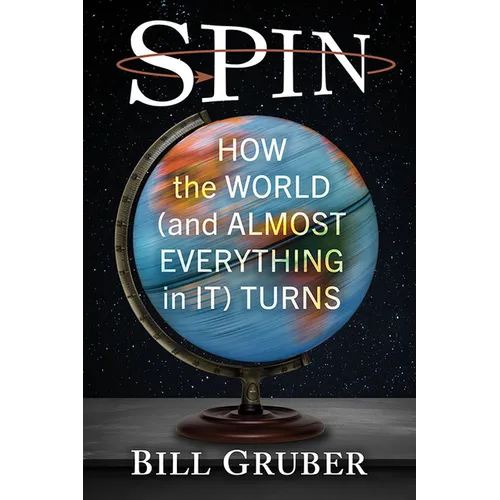 Spin: How the World (and Almost Everything in It) Turns