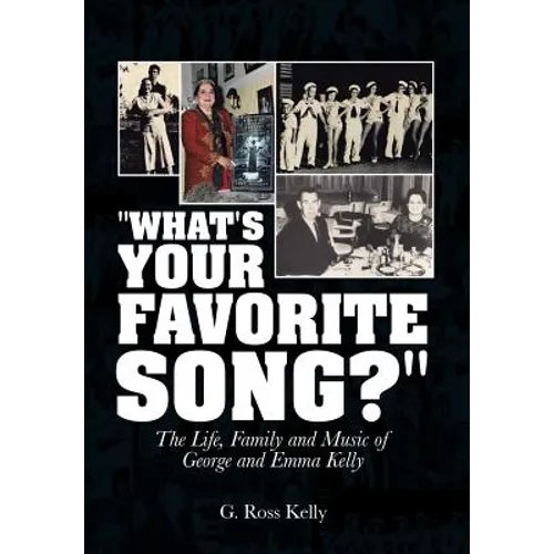 "What's Your Favorite Song?": The Life, Family and Music of George and Emma Kelly
