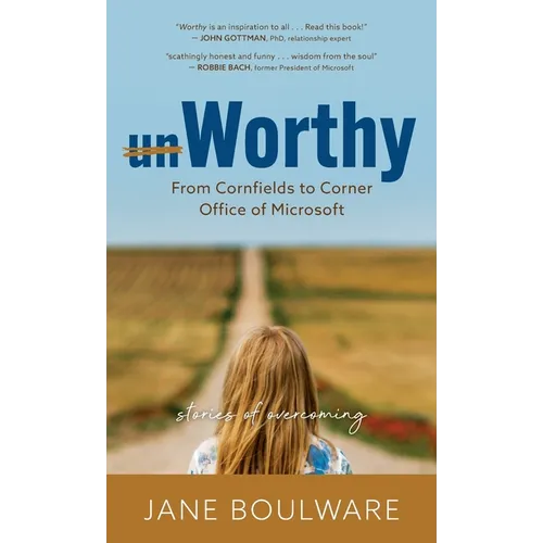 Worthy: From Corn Fields to Corner Office of Microsoft, Stories of Overcoming