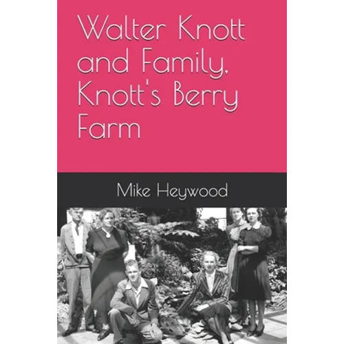 Walter Knott and Family, Knott's Berry Farm