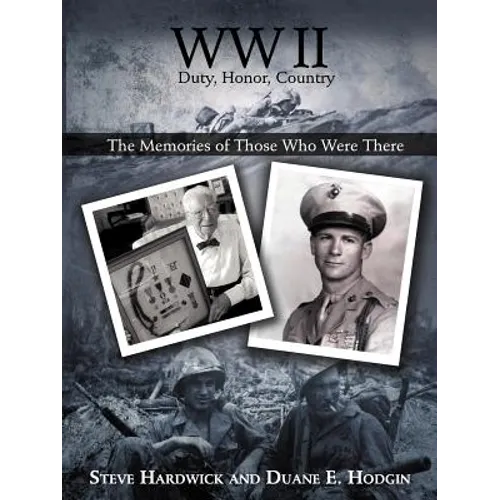 WW II Duty, Honor, Country: The Memories of Those Who Were There