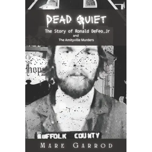 Dead Quiet: The Story of Ronald DeFeo, Jr and The Amityville Murders