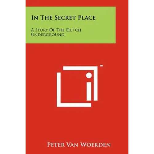 In The Secret Place: A Story Of The Dutch Underground