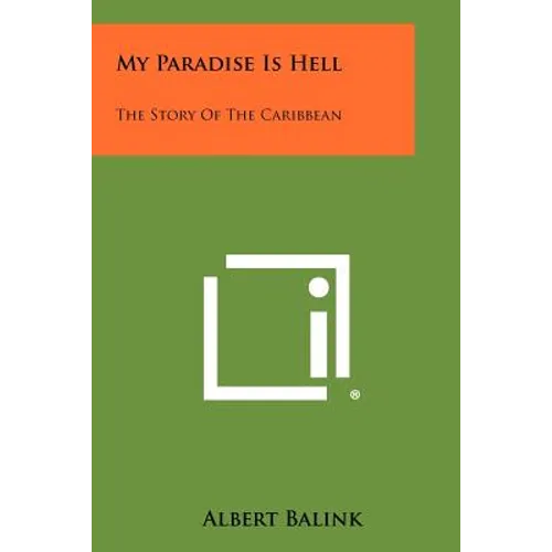 My Paradise Is Hell: The Story Of The Caribbean
