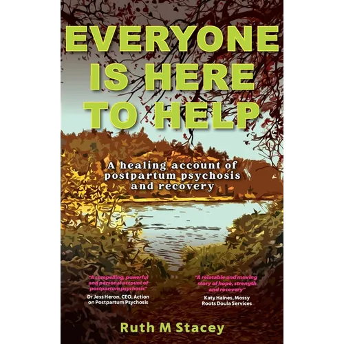 Everyone is Here to Help: A healing account of postpartum psychosis and recovery
