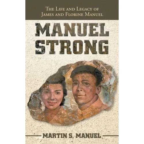 Manuel Strong: The Life and Legacy of James and Florine Manuel
