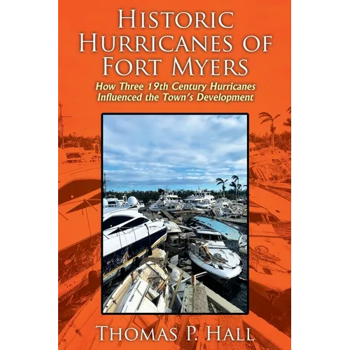 Historic Hurricanes of Fort Myers: How Three 19th Century Hurricanes Influenced the Town's Development