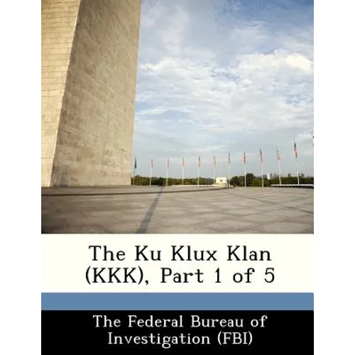 The Ku Klux Klan (KKK), Part 1 of 5