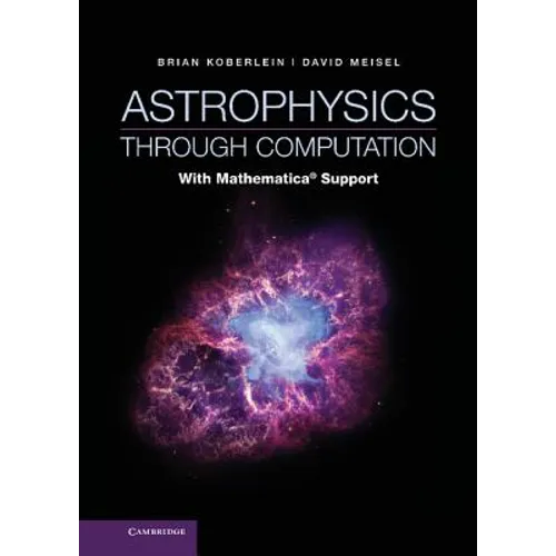 Astrophysics Through Computation: With Mathematica(r) Support