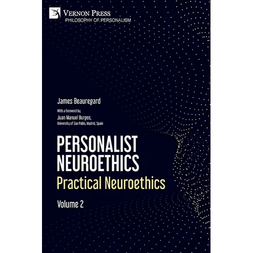 Personalist Neuroethics: Practical Neuroethics. Volume 2
