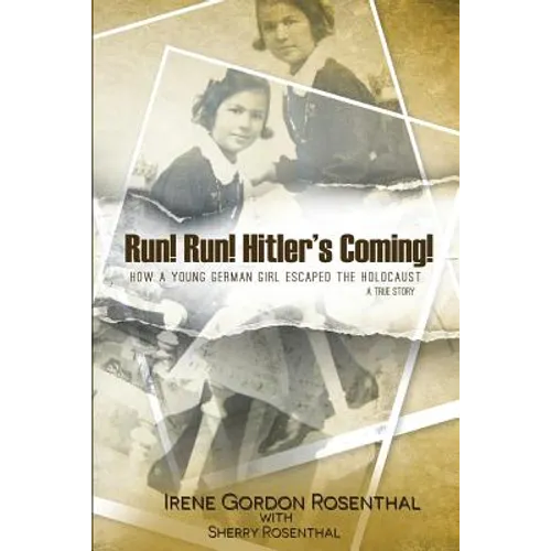 Run! Run! Hitler's Coming!: How a Young German Girl Escaped the Holocaust: A True Story