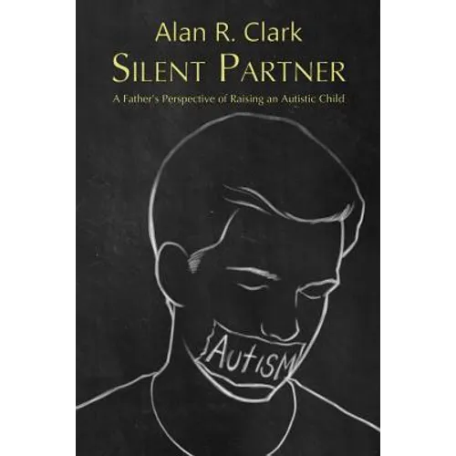 Silent Partner: A Father's Perspective of Raising an Autistic Child