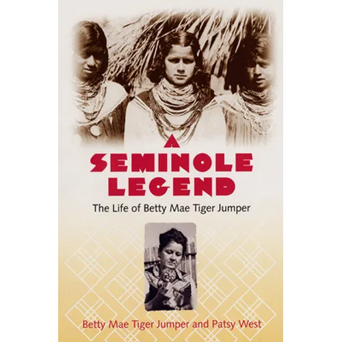 A Seminole Legend: The Life of Betty Mae Tiger Jumper