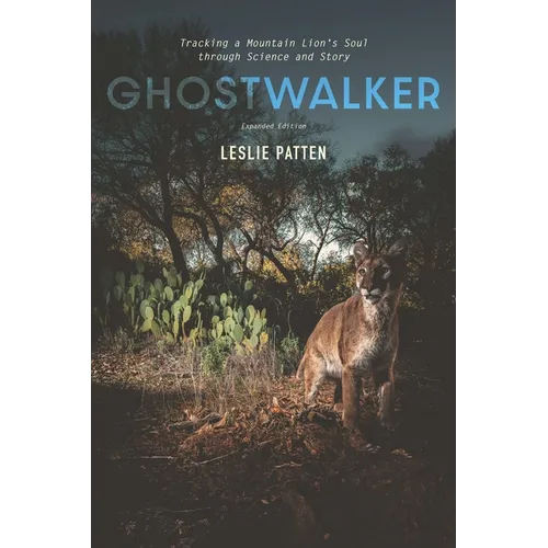 Ghostwalker: Tracking a Mountain Lion's Soul Through Science and Story