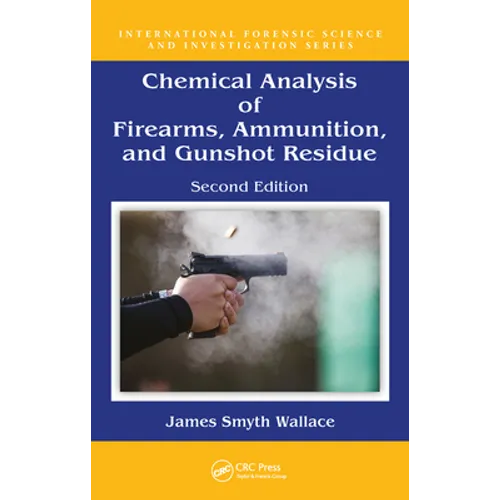 Chemical Analysis of Firearms, Ammunition, and Gunshot Residue