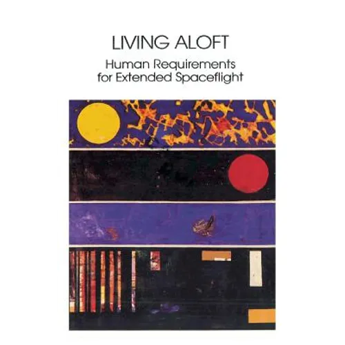 Living Aloft: Human Requirements for Extended Spaceflight