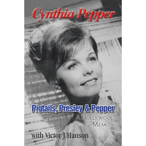 Pigtails, Presley & Pepper: A Hollywood Memoir