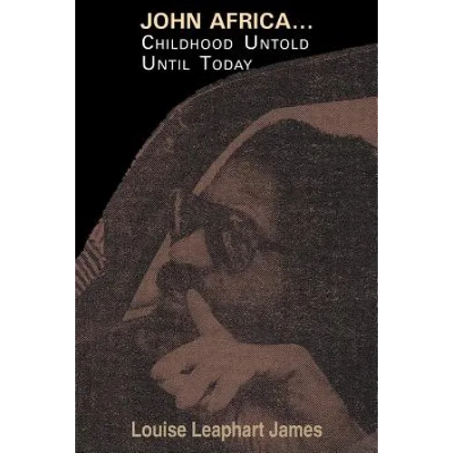 John Africa...Childhood Untold Until Today