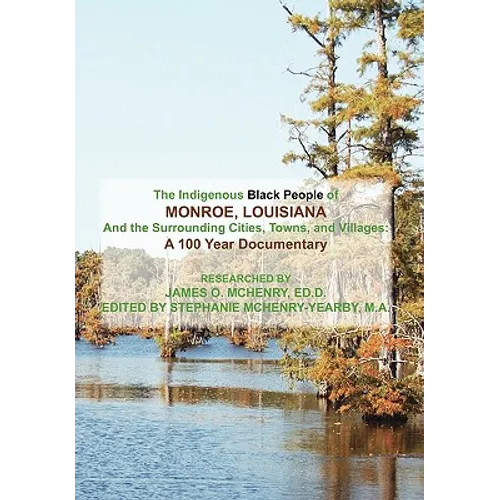 The Indigenous Black People of Monroe, Louisiana and the Surrounding Cities, Towns, and Villages