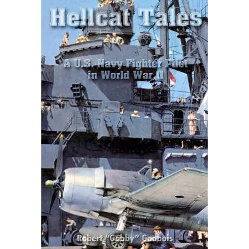 Hellcat Tales: A U.S. Navy Fighter Pilot in World War II