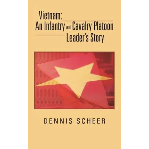 Vietnam: An Infantry and Cavalry Platoon Leader's Story