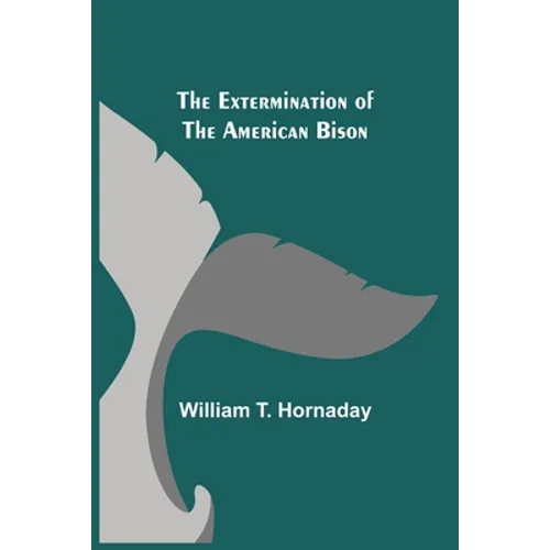 The Extermination of the American Bison
