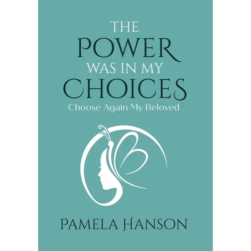 The Power Was In My Choices: Choose Again My Beloved