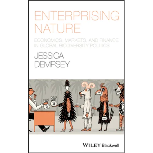 Enterprising Nature: Economics, Markets, and Finance in Global Biodiversity Politics
