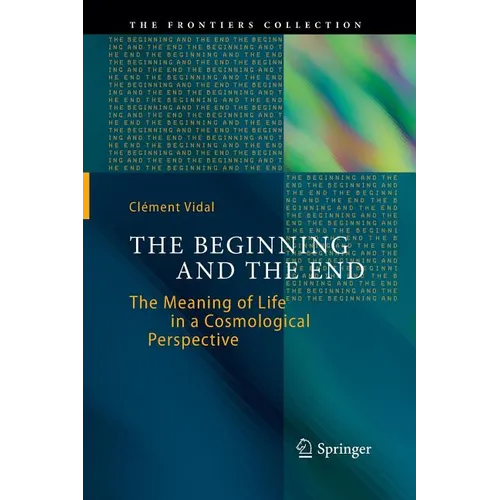 The Beginning and the End: The Meaning of Life in a Cosmological Perspective