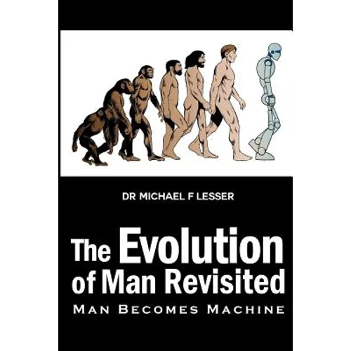 The Evolution of Man Revisited: Man Becomes Machine