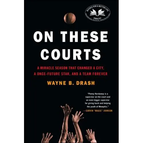 On These Courts: A Miracle Season That Changed a City, a Once-Future Star, and a Team Forever