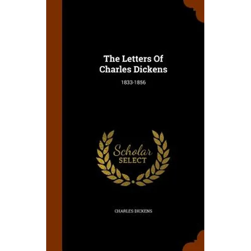 The Letters Of Charles Dickens: 1833-1856
