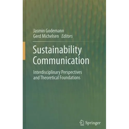 Sustainability Communication: Interdisciplinary Perspectives and Theoretical Foundation