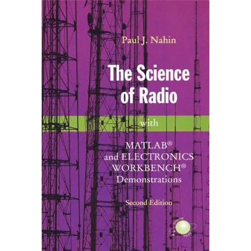 The Science of Radio: With Matlab(r) and Electronics Workbench(r) Demonstrations