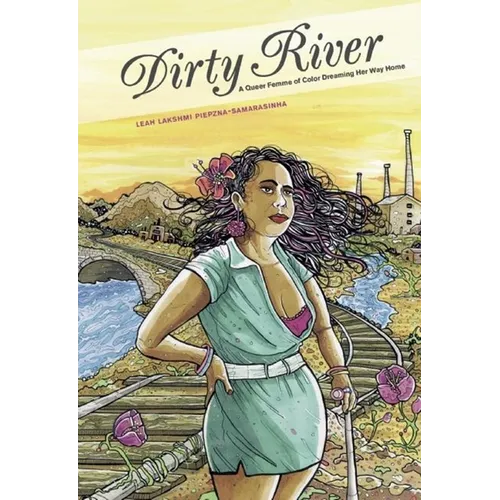 Dirty River: A Queer Femme of Color Dreaming Her Way Home