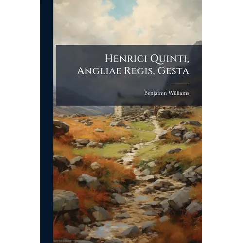 Henrici Quinti, Angliae Regis, Gesta