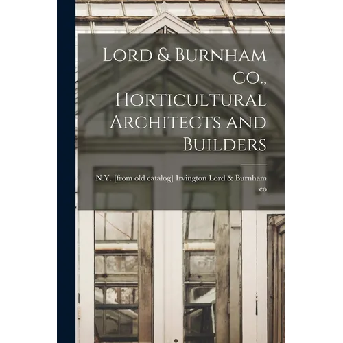 Lord & Burnham co., Horticultural Architects and Builders