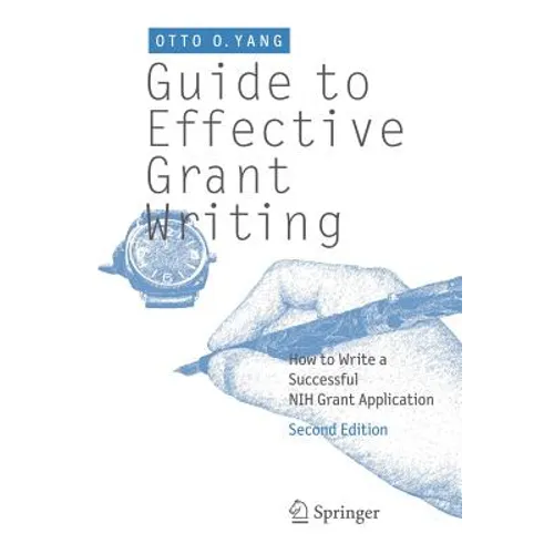 Guide to Effective Grant Writing: How to Write a Successful Nih Grant Application