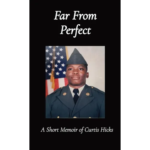 Far From Perfect: A Short Memoir of Curtis Hicks