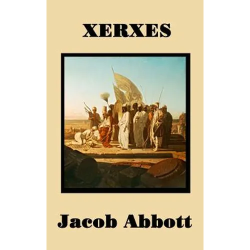 Xerxes: The Persian Empire and the Greco-Persian Wars