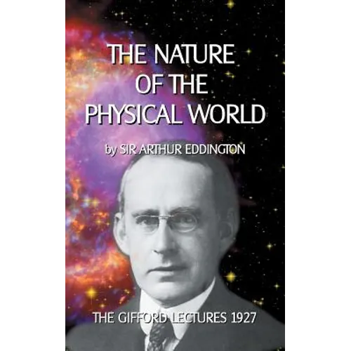 The Nature of the Physical World: The Gifford Lectures 1927