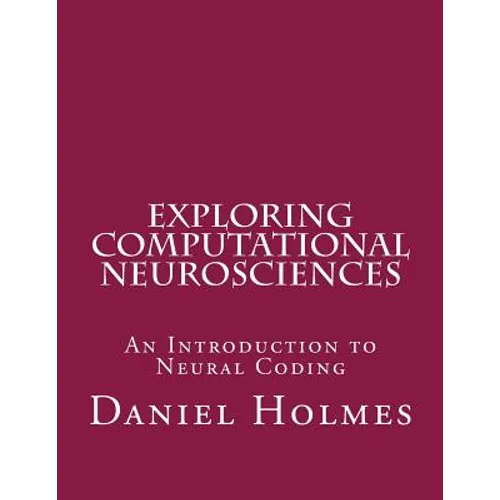 Exploring Computational Neurosciences: An Introduction to Neural Coding