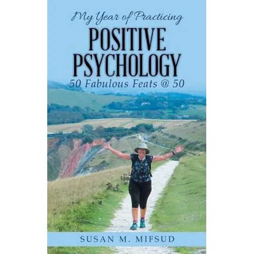 My Year of Practicing Positive Psychology: 50 Fabulous Feats @ 50