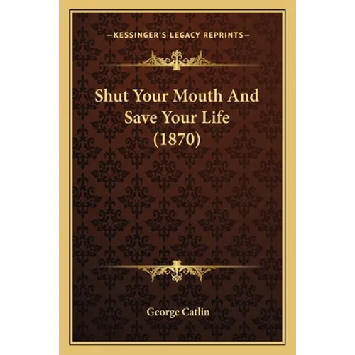 Shut Your Mouth And Save Your Life (1870)