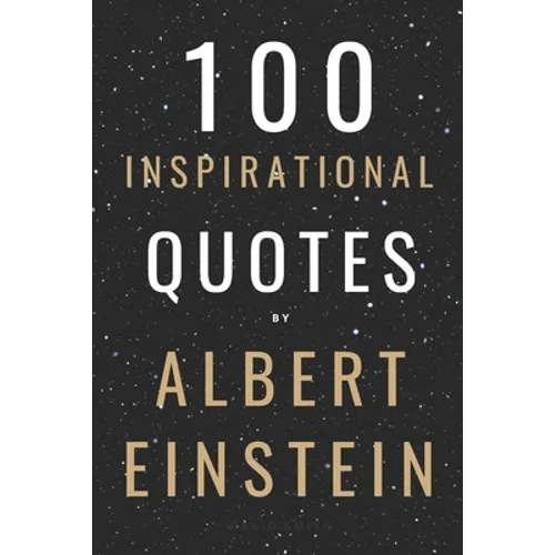 100 Inspirational Quotes By Albert Einstein That Will Change Your Life And Set You Up For Success