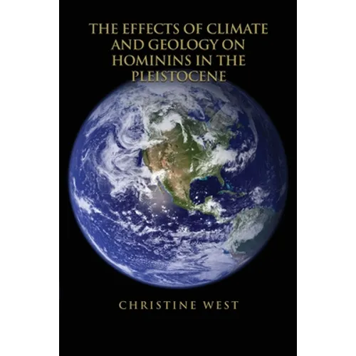 The Effects of Climate and Geology on Hominins in the Pleistocene
