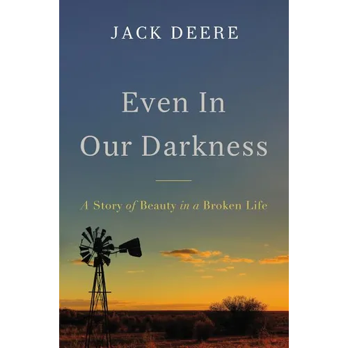 Even in Our Darkness: A Story of Beauty in a Broken Life