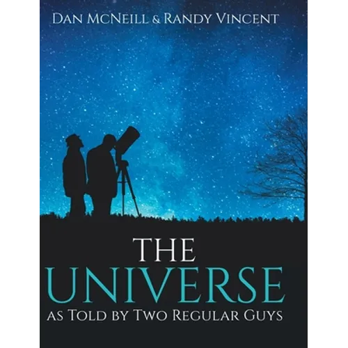 The Universe as Told by Two Regular Guys